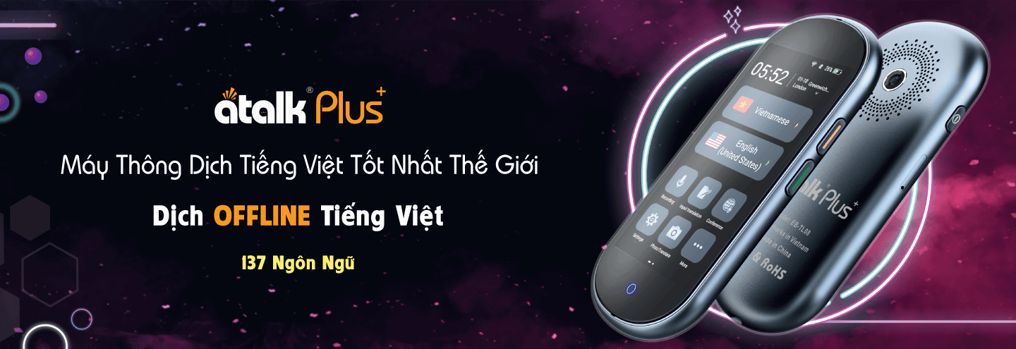 Máy Phiên Dịch Tiếng Việt Tốt Nhất Thế Giới Atalk Plus+ (New Version)