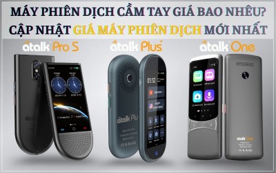 Giá Máy Phiên Dịch Hiện Nay Bao Nhiêu? Cập Nhật Bảng Giá Máy Dịch Mới Nhất 2026