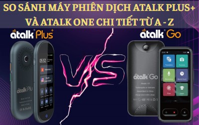 So Sánh Máy Phiên Dịch ATalk Plus+ Và ATalk Go Chi Tiết A - Z: Nên Chọn Loại Nào?