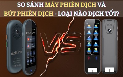 So Sánh Máy Phiên Dịch Và Bút Phiên Dịch: Loại Thiết Bị Nào Dịch TỐT NHẤT?