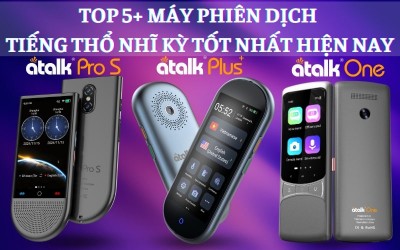 TOP 5+ Máy Phiên Dịch Tiếng Thổ Nhĩ Kỳ Sang Tiếng Việt TỐT NHẤT Hiện Nay