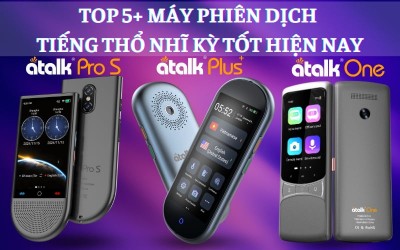 TOP 5+ Máy Phiên Dịch Tiếng Thổ Nhĩ Kỳ Sang Tiếng Việt TỐT Hiện Nay