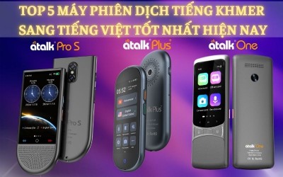 TOP 5 Máy Phiên Dịch Trực Tiếp Tiếng Khmer TỐT NHẤT Hiện Nay