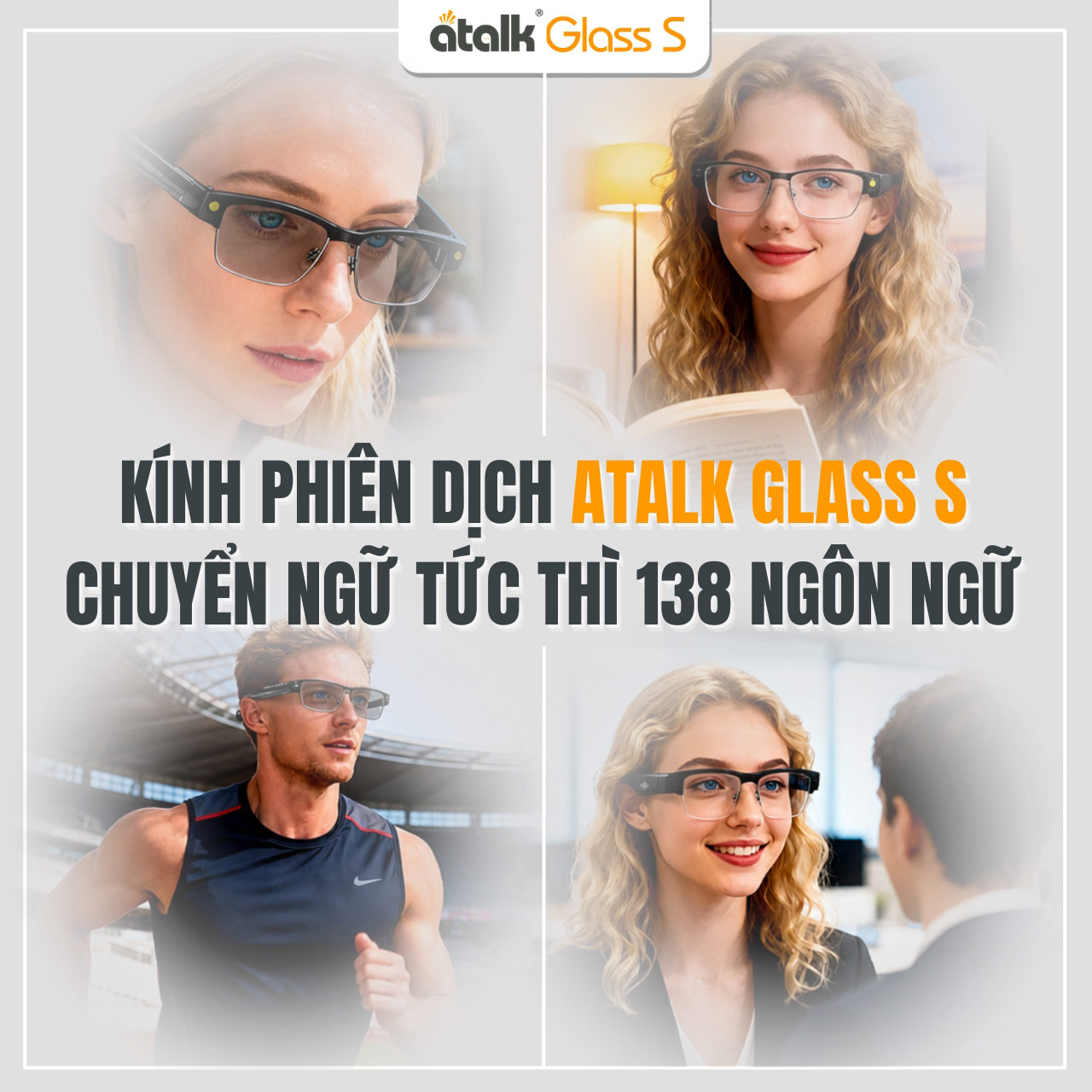 Kính Phiên Dịch Trực Tiếp ATalk Glass S - Chuyển Ngữ Tức Thì 138 Ngôn Ngữ Trong Mọi Tình Huống