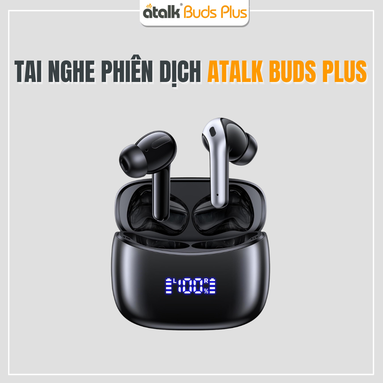 Tai Nghe Phiên Dịch ATalk Buds Plus - Chuyển Ngữ Tức Thì 150 Ngôn Ngữ