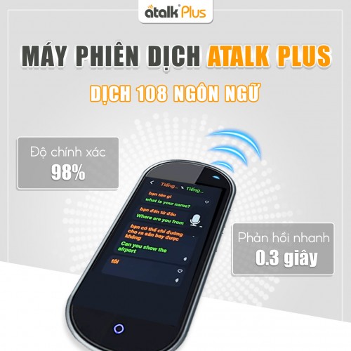 ATalk Plus Hỗ Trợ Dịch Thuật Nhanh Chóng Với Độ Chính Xác Cao