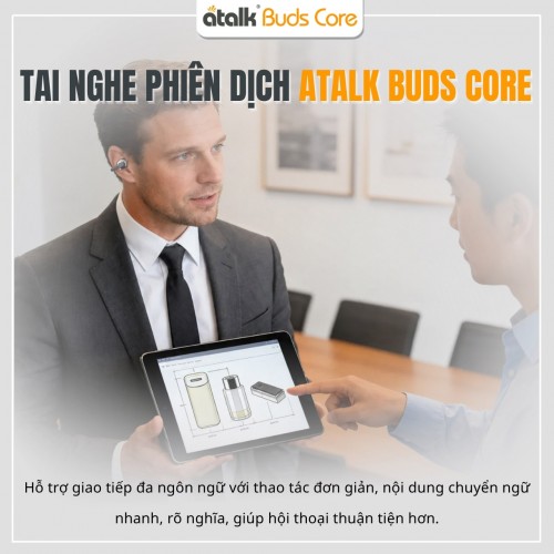 Giao Tiếp Mượt Mà Và Hiệu Quả Chỉ Với 1 Chạm Trên ATalk Buds Core