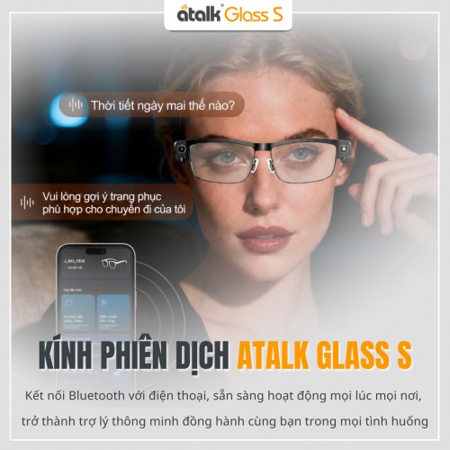 Kính Dịch Thuật ATalk Glass S - Trợ Lý Thông Minh Giúp Bạn Vượt Mọi Rào Cản Ngôn Ngữ