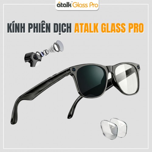 Kính Phiên Dịch ATalk Glass Pro - Dịch Ngôn Ngữ Thời Gian Thực - Hiểu Ngay Trong Tầm Nhìn