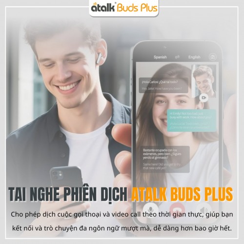 Máy Phiên Dịch Đeo Tai ATalk Buds Plus Hỗ Trợ Dịch Cuộc Gọi Thoại Và Video Trong Thời Gian Thực