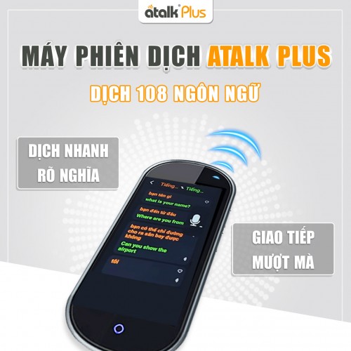 Máy Thông Dịch Ngôn Ngữ ATalk Plus Hỗ Trợ Dịch Nhanh Và Rõ Nghĩa