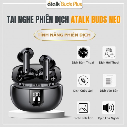 Tính Năng Phiên Dịch Nổi Bật Của Tai Nghe Dịch Đa Ngôn Ngữ ATalk Buds Neo