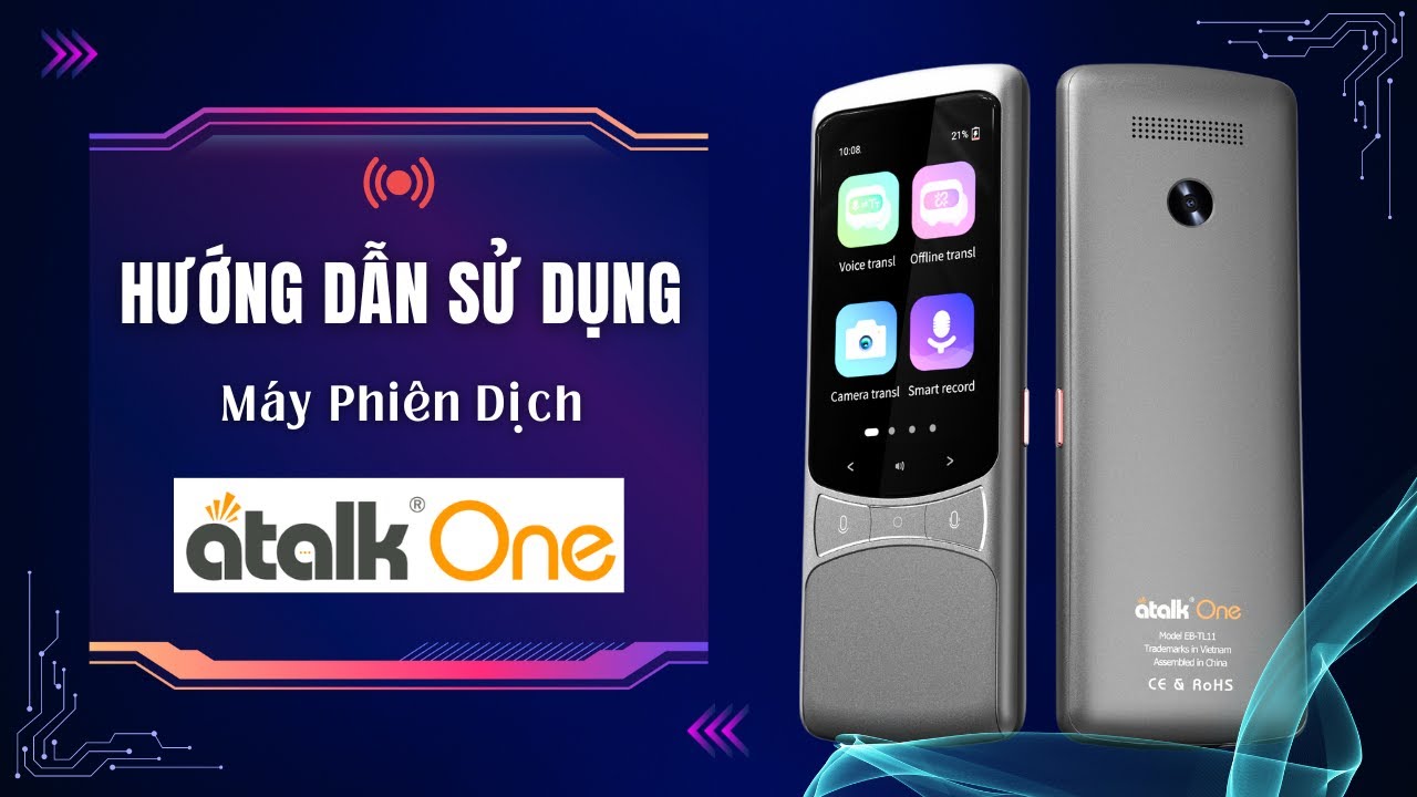 Cách Sử Dụng Máy Phiên Dịch Atalk One [Update] Chi Tiết 4 Tính Năng, Dịch Dễ Dàng 135 Ngôn Ngữ 0,2s