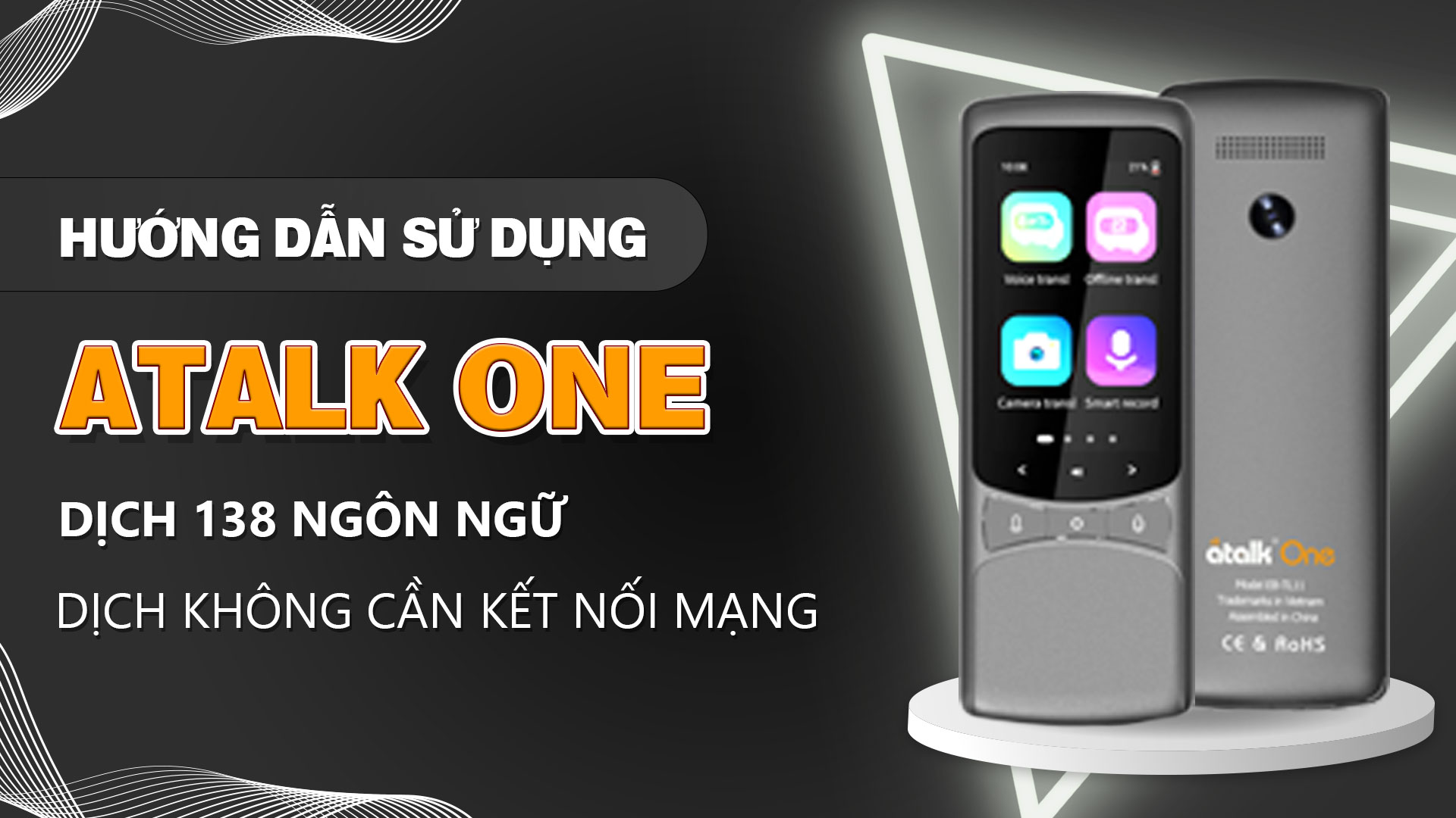 Hướng Dẫn Sử Dụng Máy Phiên Dịch ATalk One | Dịch 138 Ngôn Ngữ Chỉ Trong 0,5 Giây