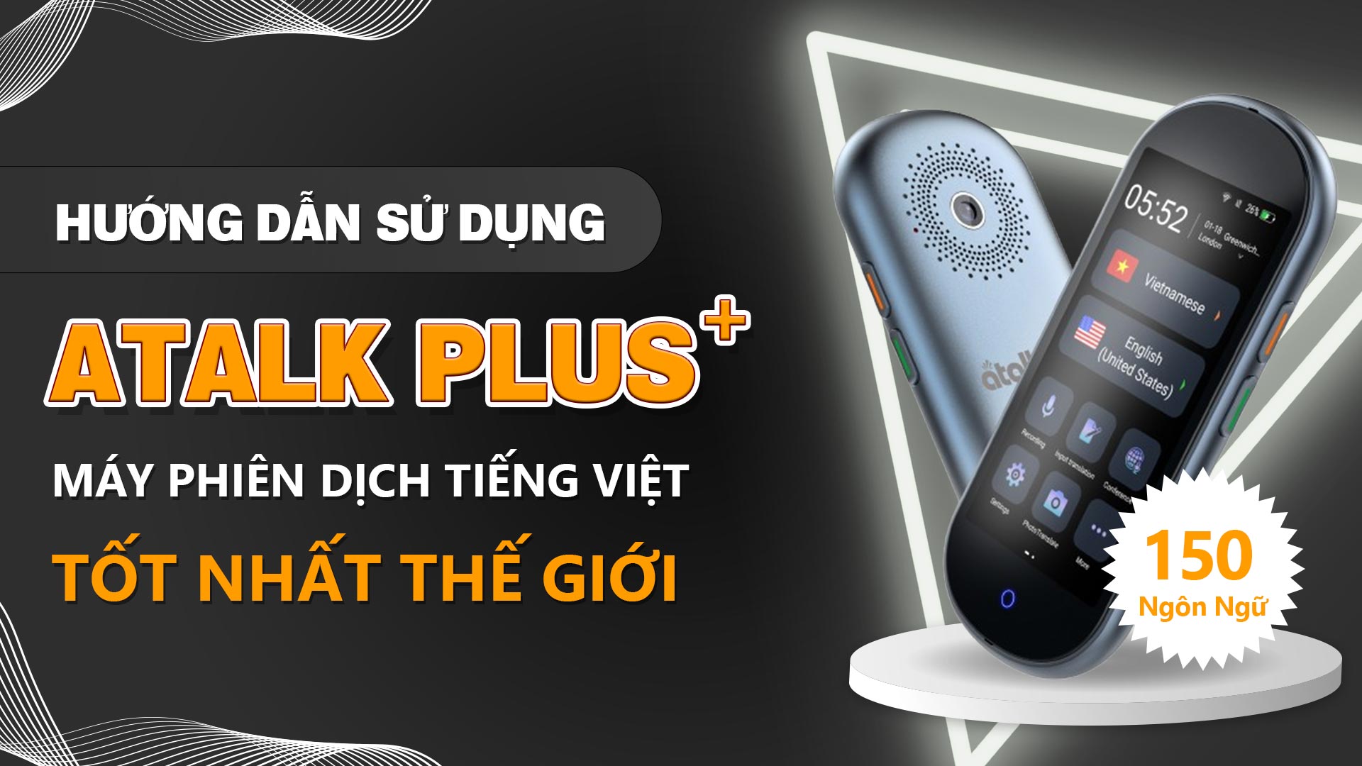 Hướng Dẫn Sử Dụng Máy Phiên Dịch ATalk Plus+ 150 Ngôn Ngữ | Dịch Tự Động Không Cần Bấm Nút - Không Cần Chạm