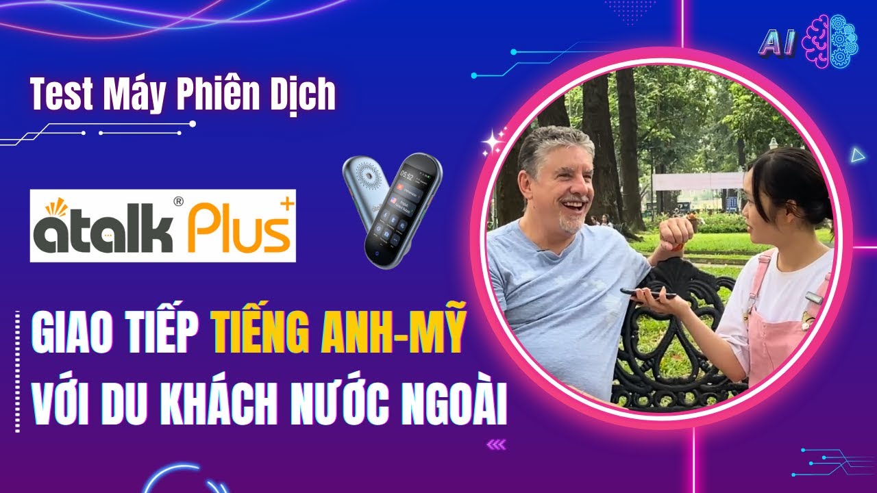 Review Máy Phiên Dịch Atalk Plus+ [16GB] Giao Tiếp Tiếng Anh Với Doanh Nhân Người Mỹ 