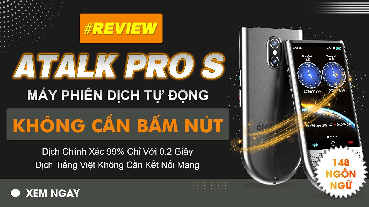 Review Máy Phiên Dịch ATalk Pro S | Dịch Tự Động 148 Ngôn Ngữ - Không Cần Bấm Nút - Không Cần Chạm