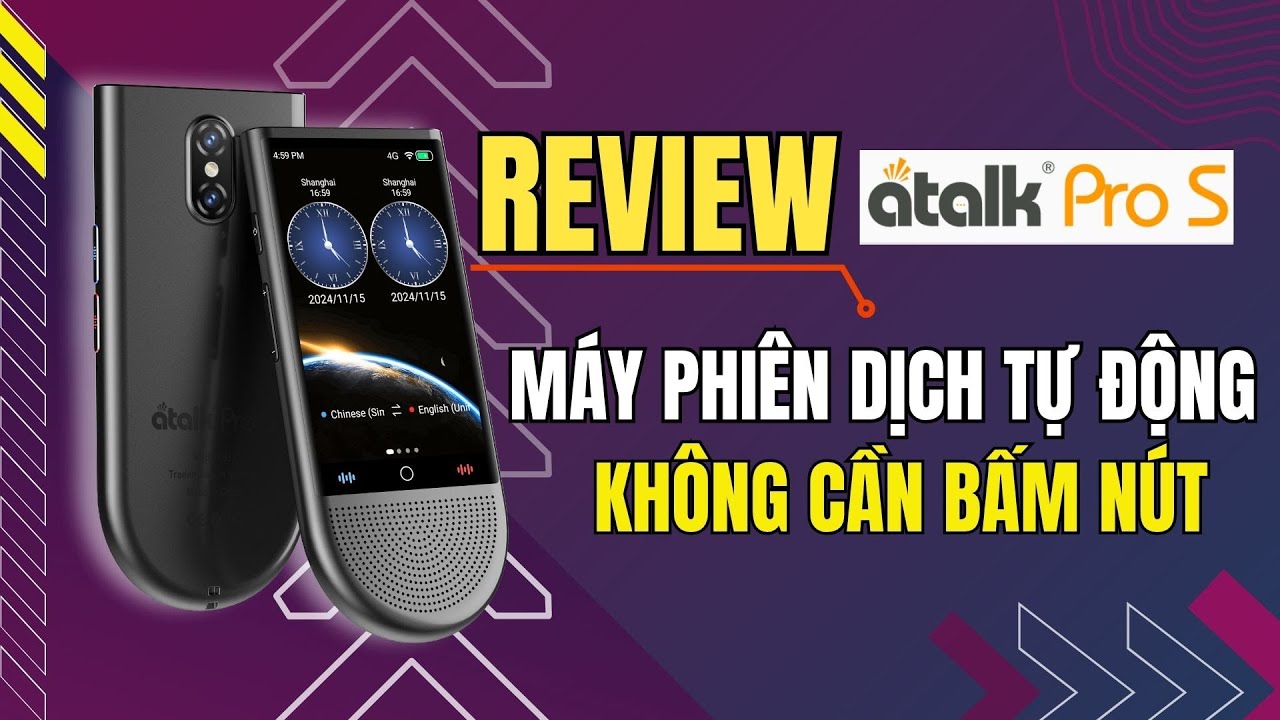 Review Máy Phiên Dịch Atalk Pro S Máy Phiên Dịch Ngôn Ngữ Không Cần Bấm Nút Tự Động Nhận Diện Giọng