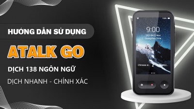 Hướng Dẫn Sử Dụng Máy Phiên Dịch ATalk Go | Dịch 138 Ngôn Ngữ Nhanh Chóng & Chính Xác Chỉ 0.5 Giây