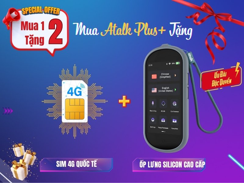 Ưu đãi độc quyền mua máy phiên dịch cầm tay Atalk Plus+ Tặng SIM 4G Quốc Tế & Ốp lưng cao cấp ATalk 