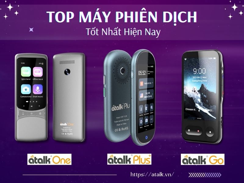 TOP Máy phiên dịch ngôn ngữ tốt nhất hiện nay: Atalk Plus+ (16GB), Atalk One, Atalk GO TOP Máy phiên dịch ngôn ngữ tốt nhất hiện nay: Atalk Plus+ (16GB), Atalk One, Atalk GO