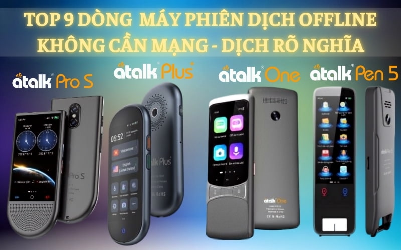 TOP 9 Dòng Máy Phiên Dịch Offline Không Cần Mạng - Dịch Rõ Nghĩa