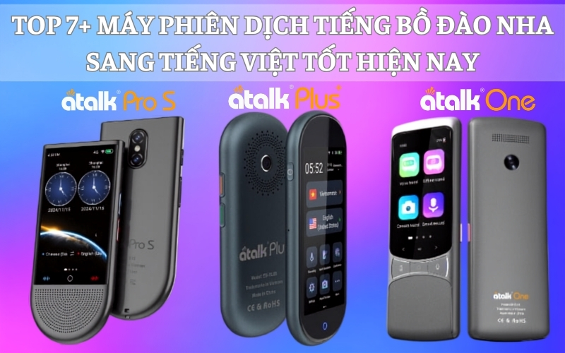 TOP 7+ Máy Phiên Dịch Tiếng Bồ Đào Nha Sang Tiếng Việt Tốt Hiện Nay