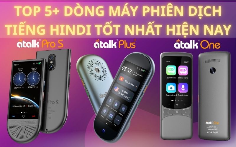 TOP 5+ Dòng Máy Phiên Dịch Tiếng Hindi Sang Tiếng Việ Chất Lượng - Dịch Chuẩn TOP 5+ Dòng Máy Phiên Dịch Tiếng Hindi Sang Tiếng Việ Chất Lượng - Dịch Chuẩn