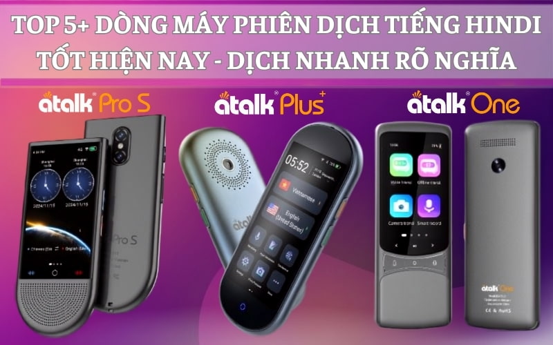 TOP 5+ Máy Phiên Dịch Tiếng Hindi Sang Tiếng Việt Tốt Hiện Nay