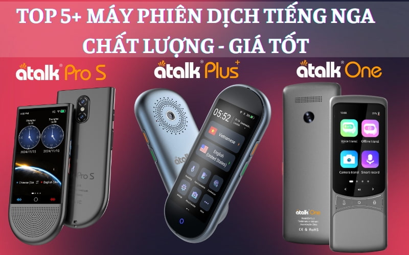 TOP 5+ Máy Phiên Dịch Tiếng Nga Sang Tiếng Việt Tốt Nhất 2025 TOP 5+ Máy Phiên Dịch Tiếng Nga Sang Tiếng Việt Tốt Nhất 2025