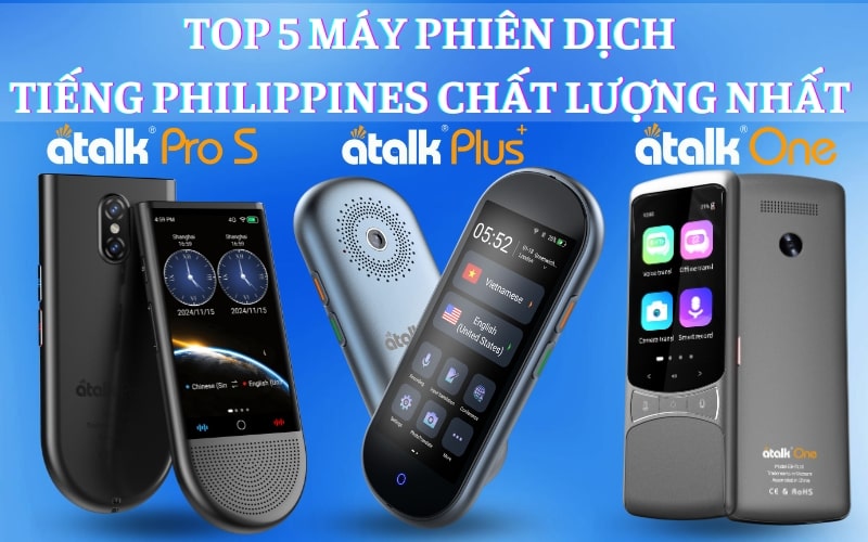 TOP 5 Máy Phiên Dịch Tiếng Philippines Sang Tiếng Việt TỐT NHẤT Hiện Nay