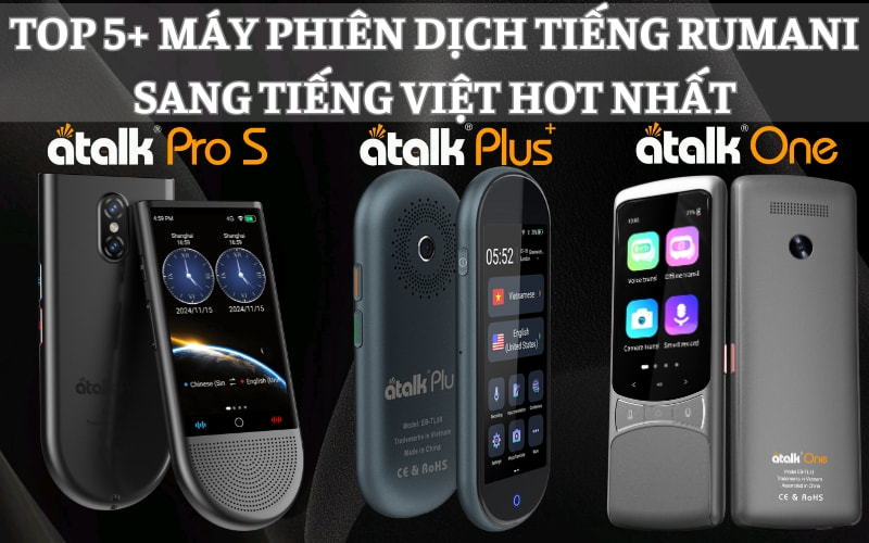 TOP 5+ Máy Phiên Dịch Tiếng Rumani Sang Tiếng Việt Chất Lượng Nhất 2025