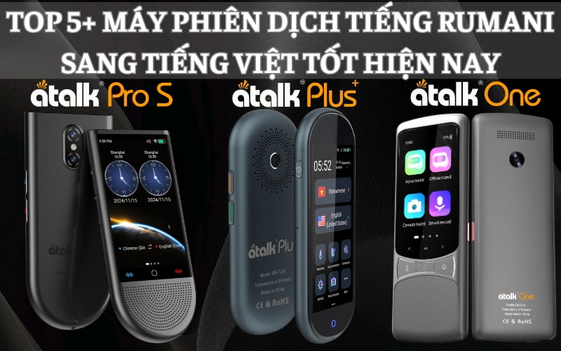 TOP 5+ Máy Phiên Dịch Tiếng Rumani Sang Tiếng Việt Tốt Hiện Nay
