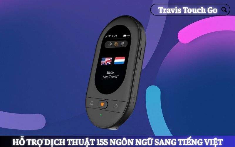 Máy Phiên Dịch Trực Tiếp Tiếng Việt Travis Touch Go