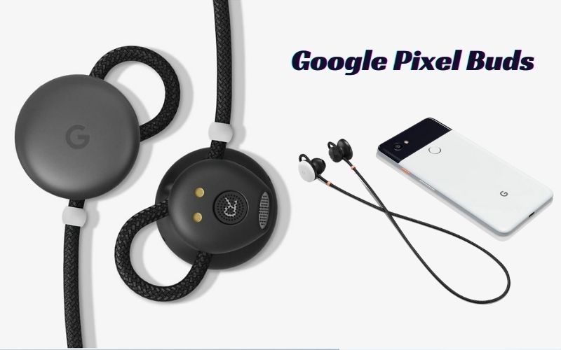 Máy phiên dịch đeo tai tốt nhất Google Pixel Buds