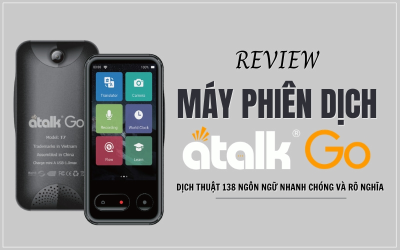 Review Máy Phiên Dịch ATalk One Chi Tiết Từ A - Z