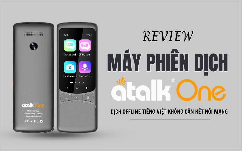 Review Máy Phiên Dịch ATalk One Chi Tiết Từ A - Z