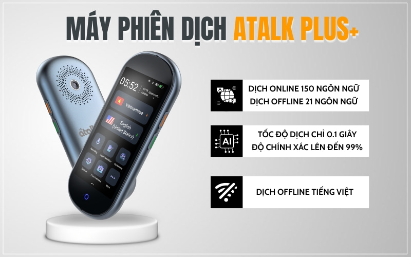 Máy Dịch ATalk Plus+ - Dịch Tự Động Không Cần Bấm Nút - Không Cần Chạm