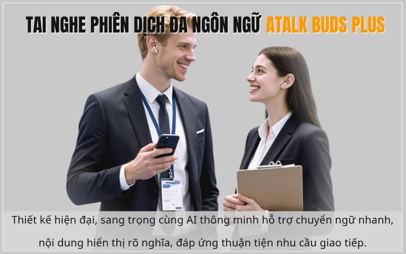 Máy Phiên Dịch Đeo Tai ATalk Buds Plus Sở Hữu Thiết Kế Hiện Đại Và Sang Trọng
