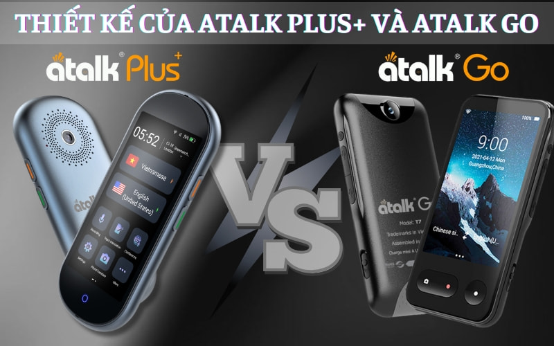 Thiết Kế Của Máy ATalk Plus+ Và ATalk Go Thiết Kế Của Máy ATalk Plus+ Và ATalk Go
