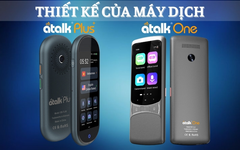 Thiết Kế Của Máy Phiên Dịch ATalk Plus+ Và ATalk One Thiết Kế Của Máy Phiên Dịch ATalk Plus+ Và ATalk One