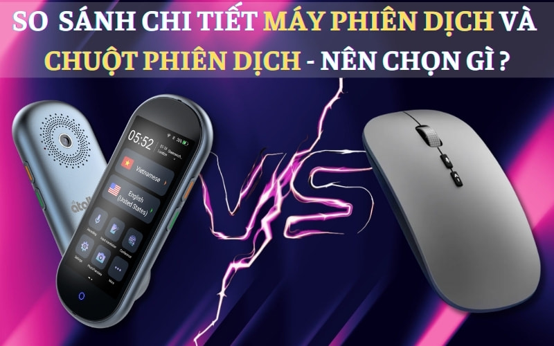 So Sánh Máy Phiên Dịch Và Chuột Phiên Dịch Chi Tiết