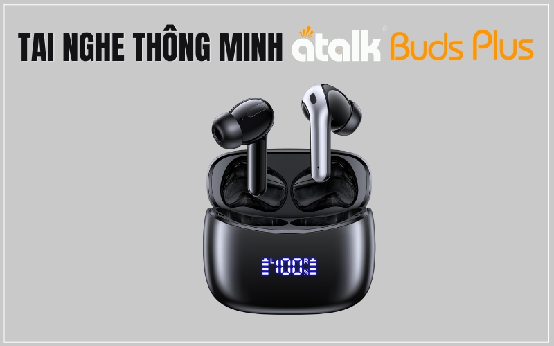 Tai Nghe Thông Dịch AI ATalk Buds Plus
