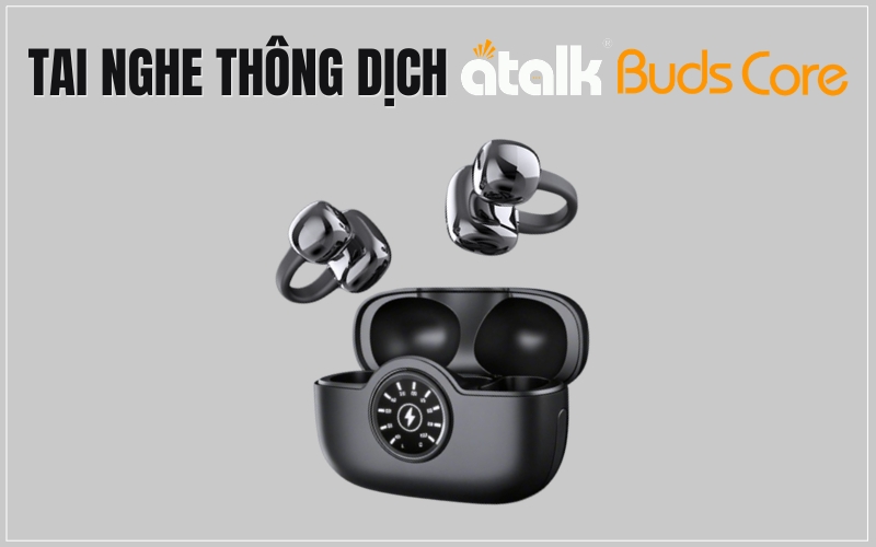 Tai Nghe Phiên Dịch Trực Tiếp Anh ATalk Buds Core