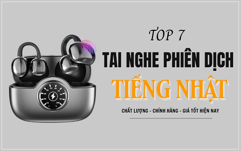 TOP 7 Tai Nghe Phiên Dịch Tiếng Nhật Chất Lượng Hiện Nay
