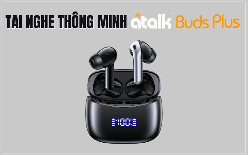 Thiết Bị Phiên Dịch Đeo Tai Tiếng Trung ATalk Buds Plus